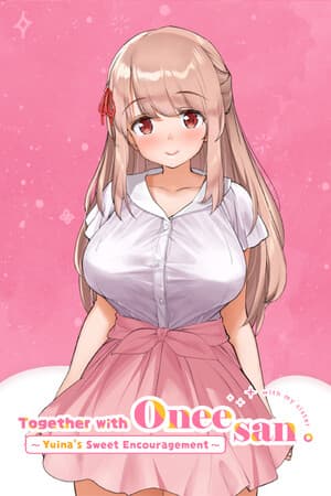 Together with Oneesan~Yuina's Sweet Encouragement~