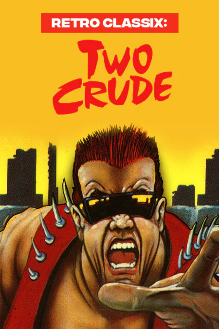 Retro Classix: Two Crude