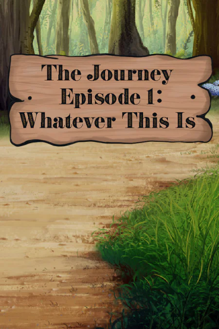 The Journey - Episode 1: Whatever This Is
