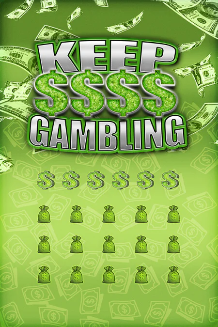 KEEP GAMBLING