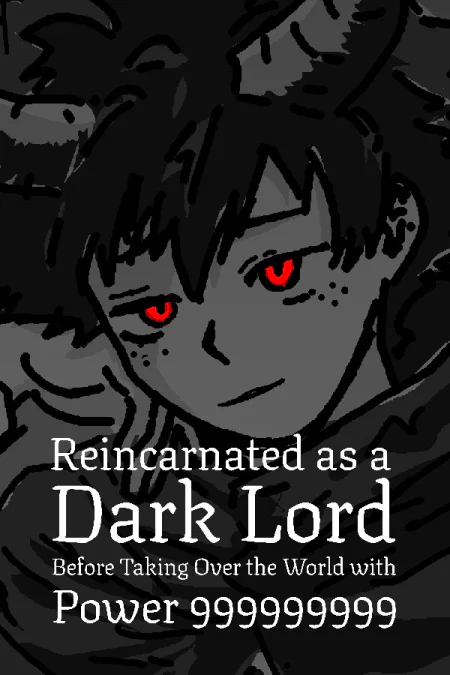 Reincarnated as a Dark Lord Before Taking Over the World with Power 999999999