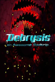 Debrysis - an Awesome Badtrip