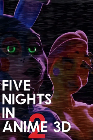 Five Nights in Anime 3D 2