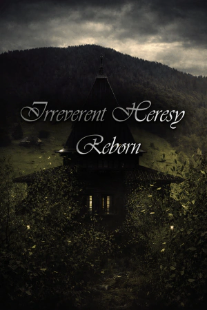 Irreverent Heresy Reborn