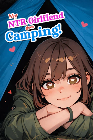 My NTR Girlfriend Goes Camping!
