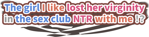 Логотип The girl I like lost her virginity in the sex club NTR with me!?