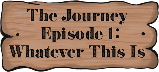 Логотип The Journey - Episode 1: Whatever This Is